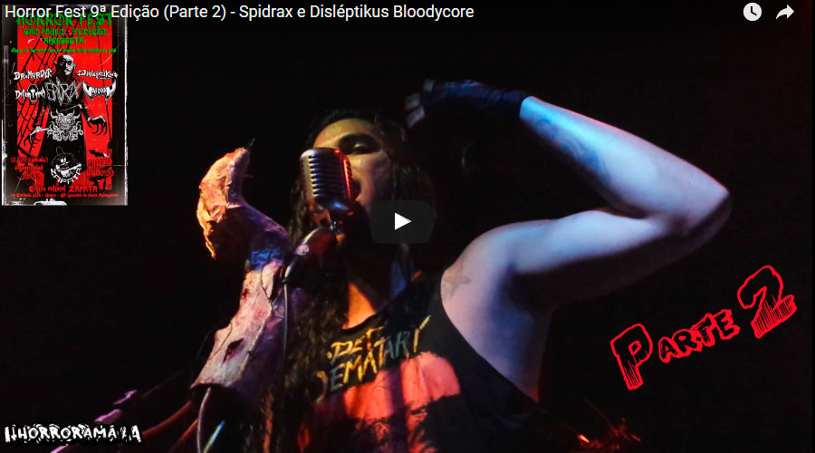Horror Fest 9ª Edição (Parte 2) – Spidrax e Disléptikus Bloodycore